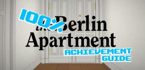 The 100% achievement guide for The Berlin Apartment!